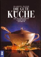 Ewald Plachutta, Christoph Wagner, Luzia Ellert, Dorit Kittel, Johannes Kittel - Die gute Küche, Inbunden