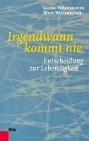 bokomslag Wögerbauer, G: Irgendwann kommt nie