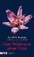 Astrid H. Roemer - Vom Wahnsinn einer Frau, Inbunden
