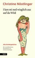 Christine Nöstlinger - I ken mi ned wiaglich aus auf da Wöd, Inbunden