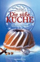 Toni Mörwald, Christoph Wagner - Die süße Küche, Inbunden