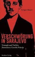 Gregor Mayer - Verschwörung in Sarajevo, Inbunden