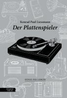 Konrad Paul Liessmann - Der Plattenspieler, Inbunden