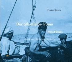 Markus Barnay - Der atlantische Traum. Franz Plunder., Inbunden