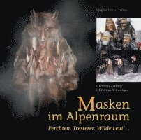 Christian Schweiger, Clemens Zerling - Masken im Alpenraum, Inbunden