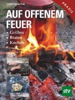 Carsten Bothe - Auf offenem Feuer, Inbunden