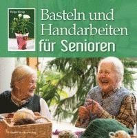 bokomslag Basteln und Handarbeiten für Senioren