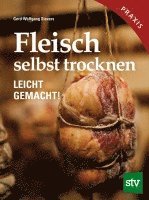 Gerd Wolfgang Sievers - Fleisch selbst trocknen, Inbunden