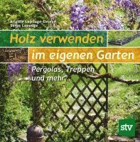 bokomslag Holz verwenden im eigenen Garten