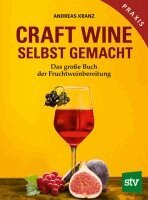Andreas Kranz - Craft Wine selbst gemacht, Inbunden