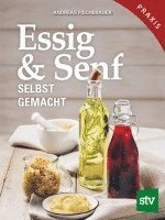 Andreas Fischerauer - Essig & Senf selbst gemacht, Inbunden