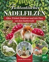 Claudia Marie Lenart - Fantastisches Nadelfilzen, Häftad
