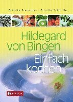 Hildegard von Bingen. Einfach Kochen 1