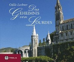 Odilo Lechner - Das Geheimnis von Lourdes, Inbunden