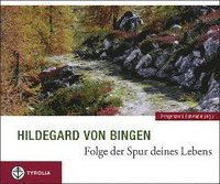 bokomslag Hildegard von Bingen. Folge der Spur deines Lebens
