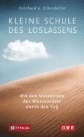 Bernhard A. Eckerstorfer - Kleine Schule des Loslassens, Inbunden