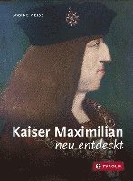 Kaiser Maximilian neu entdeckt 1