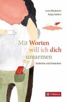 Lena Raubaum - Mit Worten will ich dich umarmen, Inbunden