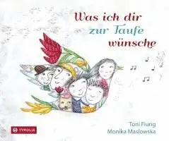 Toni Fiung - Was ich dir zur Taufe wünsche, Inbunden