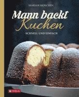 Marian Moschen - Mann backt Kuchen, Inbunden