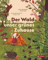 Sara Fernández - Der Wald - unser grünes Zuhause, Inbunden