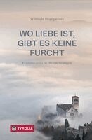 Willibald Hopfgartner - Wo Liebe ist, gibt es keine Furcht, Inbunden