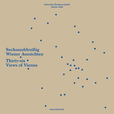 Thirty-six Views of Vienna/ Sechsunddreibig Wiener Aussichten 1