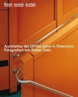 bokomslag Bunt, sozial, brutal. Architektur der 1970er Jahre in Österreich