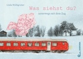 Linda Wolfsgruber - Was siehst du?, Inbunden