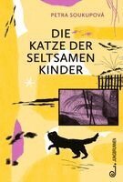 Petra Soukupová - Die Katze der seltsamen Kinder, Inbunden
