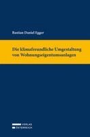 Daniel Egger - Die klimafreundliche Umgestaltung von Wohnungseigentumsanlagen, Inbunden