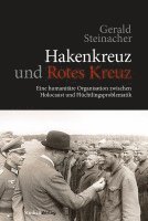 Gerald Steinacher - Hakenkreuz und Rotes Kreuz, Inbunden