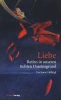 Ute Karin Höllrigl - Liebe - Reifen in unseren tiefsten Daseinsgrund, Inbunden