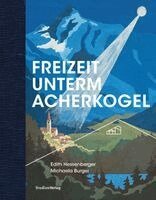 Burger Michaela, Edith Hessenberger - Freizeit unterm Acherkogel, Inbunden