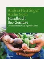 Andrea Heistinger, Arche Noah - Handbuch Bio-Gemüse, Inbunden