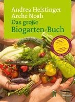 Andrea Heistinger - Das große Biogarten-Buch, Inbunden
