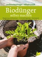 Andrea Heistinger, Alfred Grand - Biodünger selber machen, Inbunden