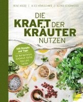 Irene Hager, Alice Hönigschmid, Astrid Schönweger - Die Kraft der Kräuter nutzen, Inbunden