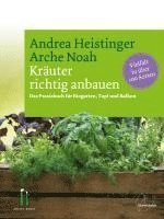 Andrea Heistinger - Kräuter richtig anbauen, Inbunden