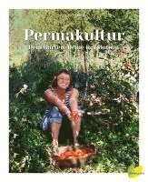 Permakultur - Dein Garten. Deine Revolution. 1