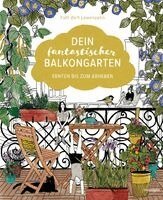 Fühl dich Löwenzahn - Dein fantastischer Balkongarten, Inbunden