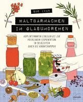 Sue Ivan - Haltbarmachen im Glasumdrehen, Inbunden