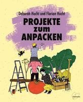Deborah Hucht, Florian Hucht - Projekte zum Anpacken, Inbunden