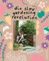 bokomslag Die Slow Gardening-Revolution