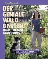 Scarlet Allenspach - Der geniale Waldgarten - einmal anlegen, immer ernten, Inbunden