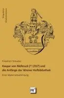 Friedrich Simader - Kaspar von Nidbruck (¿ 1557) und die Anfänge der Wiener Hofbibliothek, Inbunden. Tillgänglighet: Lägg i varukorg