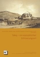 Wynfrid Kriegleder, Katalin Blaskó, Kálmán Kovács, Orsolya Tamássy-Lénárt Orsolya Tamássy-Lénárt - Tokaj - ein europäischer Erinnerungsort, Häftad