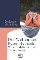 bokomslag Die Welten des Peter Henisch: Wien - Mitteleuropa - Transatlantik