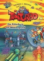 bokomslag Tom Turbo: Die Ritterburg am Meeresgrund