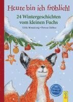 bokomslag Heute bin ich fröhlich! 24 Wintergeschichten vom kleinen Fuchs